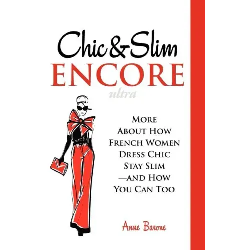 Chic & Slim Encore: More about How French Women Dress Chic Stay Slim-And How You Can Too