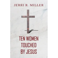 Ten Women Touched By Jesus