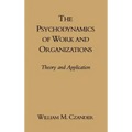 The Psychodynamics of Work and Organizations: Theory and Application