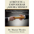 Atrévete a Empoderar ¡Ahora Mismo!