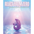 React from Zero: Learn React Using the JavaScript You Already Know