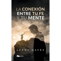 La conexión entre tu fe y tu mente