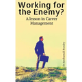 Working for the Enemy - A lesson in Career Management