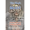 The Mark of the Beast: Dispelling the Lies & Escaping the Mark