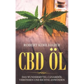 CBD Öl: Das Wundermittel Canabidöl verstehen und richtig anwenden: I Mit diesem CBD Handbuch gegen Stress, Depression und Schlafstörungen ankämpfen.