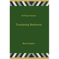 Translating Beethoven: 32 Piano Sonatas