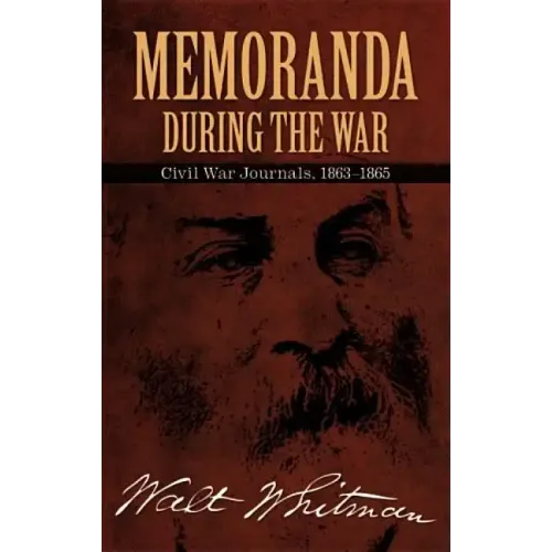 Memoranda During the War: Civil War Journals, 1863-1865