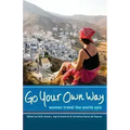 Go Your Own Way: Women Travel the World Solo