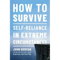 How to Survive: Self-Reliance in Extreme Circumstances