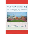 St. Louis Cardinals IQ: The Ultimate Test of True Fandom (History & Trivia)