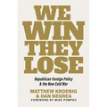 We Win, They Lose: Republican Foreign Policy and the New Cold War