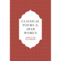 Classical Poems by Arab Women: An Anthology