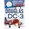 The Douglas DC-3: 90 Glorious Years