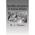 Some Myths and Legends of the Australian Aborigines