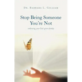 Stop Being Someone You're Not: Embracing Your God-Given Identity