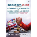 Insight into China through Comparative Law Analysis of Invisible Factors and Contexts - Common Law v. Chinese Law