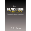 The Greatest Truth Never Told: From the Beginning to the End