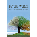 Beyond Words: A Collection of Poems