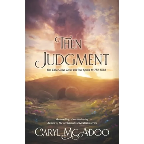 Then Judgment: the Three Days Jesus Did Not Spend in the Tomb