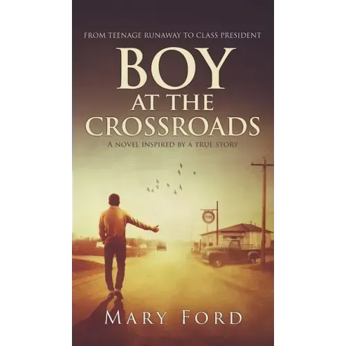 Boy at the Crossroads: From Teenage Runaway to Class President