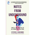 Notes from Underground: Zines and the Politics of Alternative Culture: Zines and the Politics of Alternative Culture