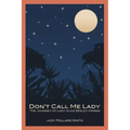 Don't Call Me Lady: The Journey of Lady Alice Seeley Harris