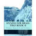 Hymns For Brass Trio Book II: Trumpet, Horn in F, Trombone