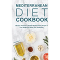 Mediterranean Diet Cookbook: 188 Easy, Flavorful & Healthy Mediterranean Recipes to Lose Weight and Reset Your Metabolism