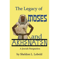 The Legacy of Moses and Akhenaten