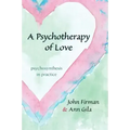 A Psychotherapy of Love: Psychosynthesis in Practice