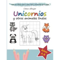 Cómo Dibujar Unicornios y otros Animales Lindos: Guía de Dibujo Paso a Paso Fácil y Divertida para Niños