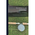 Science of Fishing: the Most Practical Book on Fishing Ever Published