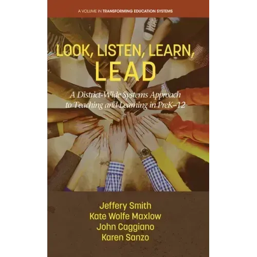 Look, Listen, Learn, LEAD: A District-Wide Systems Approach to Teaching and Learning in PreK-12
