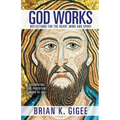 God Works: Reflections for the heart, mind and spirit