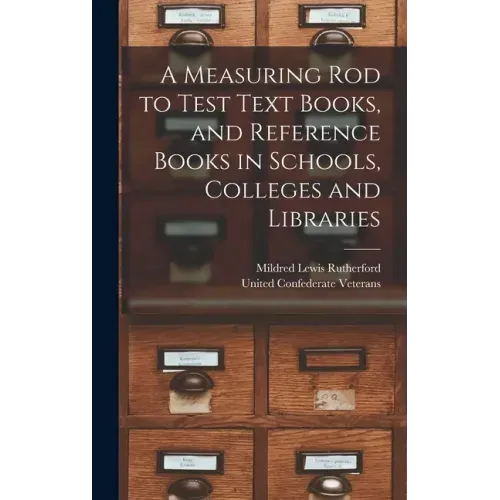 A Measuring Rod to Test Text Books, and Reference Books in Schools, Colleges and Libraries