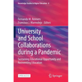 University and School Collaborations During a Pandemic: Sustaining Educational Opportunity and Reinventing Education
