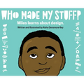 Who Made My Stuff?: Miles Learns About Design