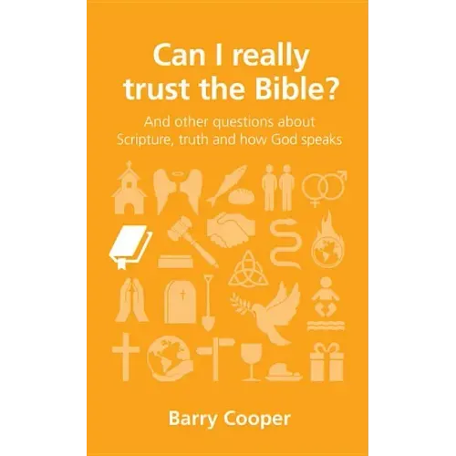 Can I Really Trust the Bible?: And Other Questions about Scripture, Truth and How God Speaks