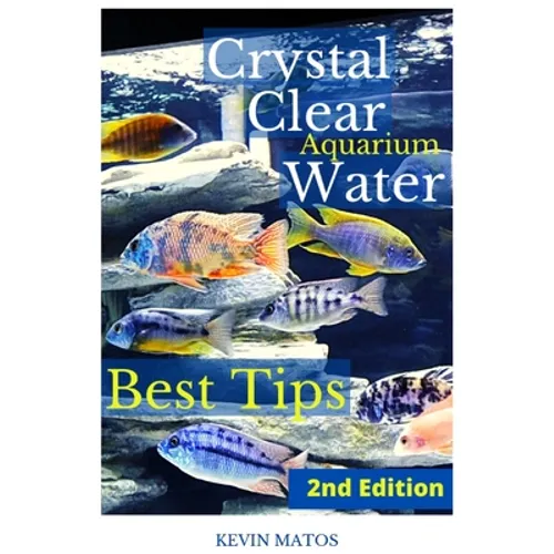 Crystal Clear Aquarium Water: The Easiest, Fastest and Cheapest way to achieve Crystal Clear Water