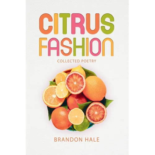 Citrus Fashion: Collected Poetry