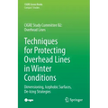 Techniques for Protecting Overhead Lines in Winter Conditions: Dimensioning, Icephobic Surfaces, De-Icing Strategies