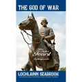 The God of War: Nathan Bedford Forrest as He Was Seen By His Contemporaries