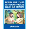 Rhyming Bible Stories - For Tweens and Young Teens Old and New Testament