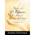 10 Reasons It's Better to Have the Holy Spirit