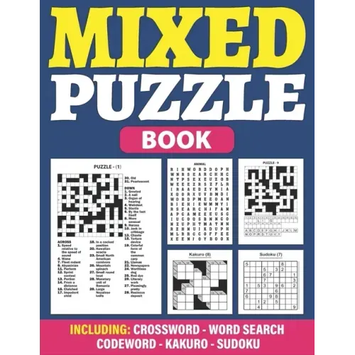 Mixed Puzzle Book: Puzzle Book For Adults Containing 200+ Popular Puzzles Sudoku, Word Search, Crossword, Kakuro, Codeword With Solutions