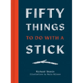 Fifty Things to Do with a Stick