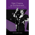 Nazi Cinema as Enchantment: The Politics of Entertainment in the Third Reich