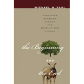 The Beginning and the End: Rereading Genesis's Stories and Revelation's Visions