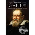 Galileo Galilei: A Life From Beginning to End