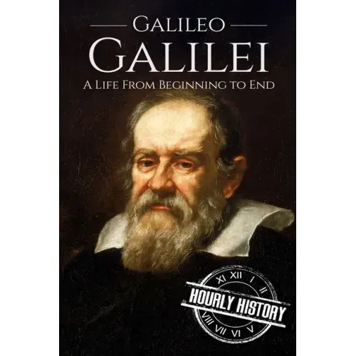Galileo Galilei: A Life From Beginning to End